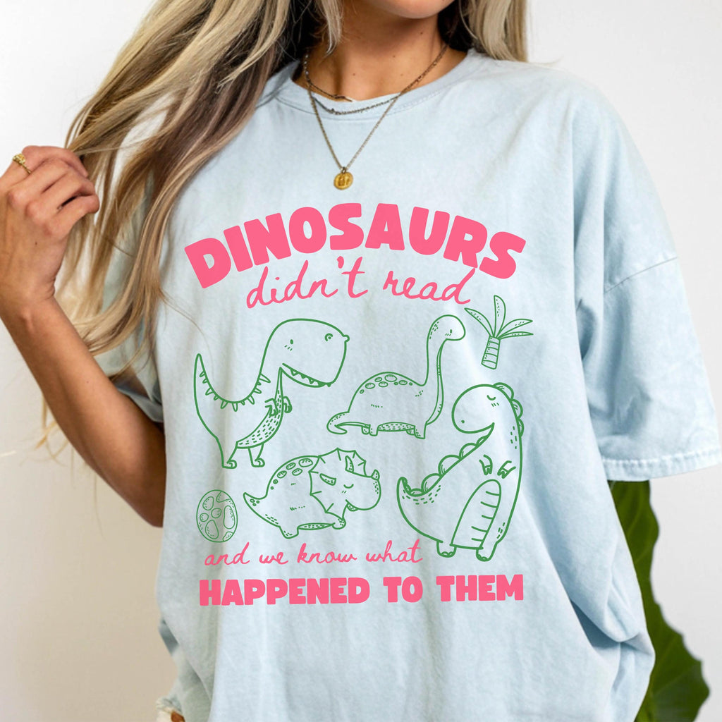 Dinosaurs Didn't Read Shirt