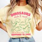 Dinosaurs Didn't Read Shirt