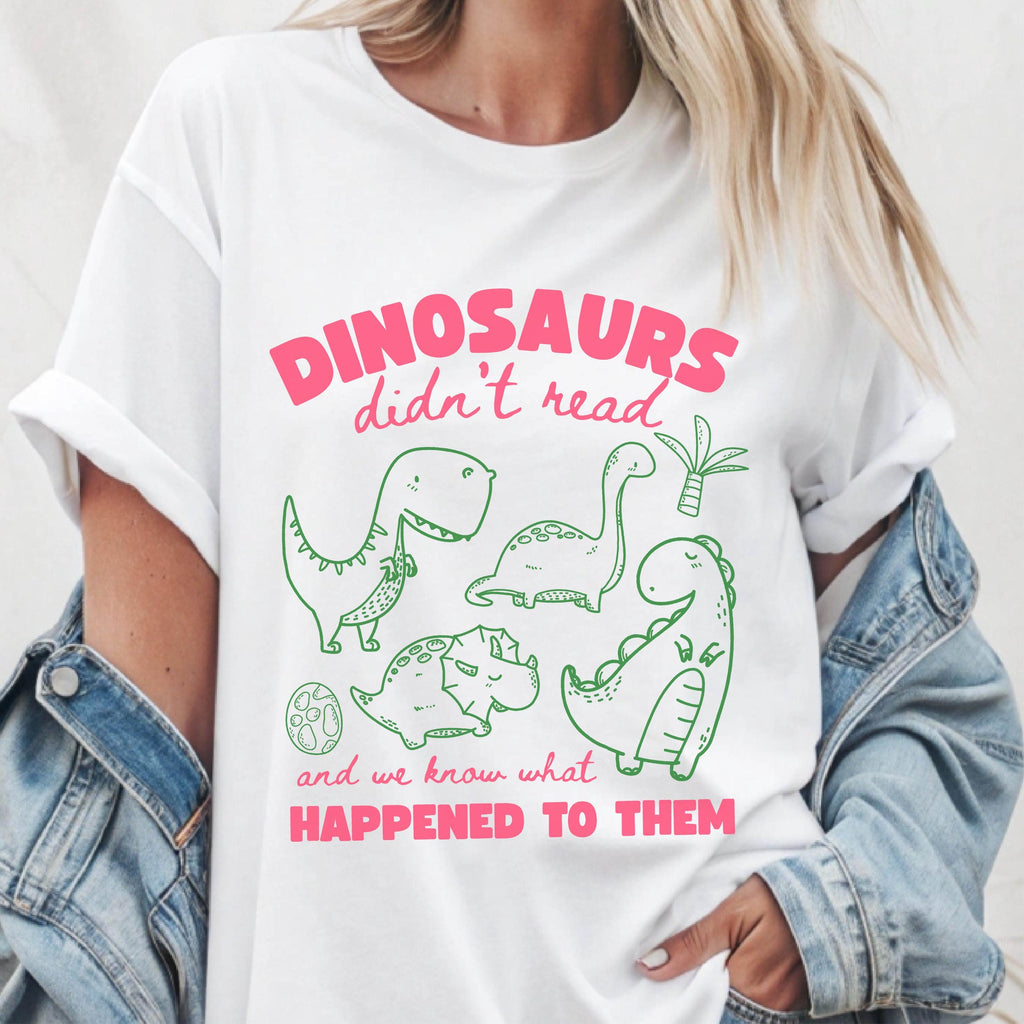 Dinosaurs Didn't Read Shirt