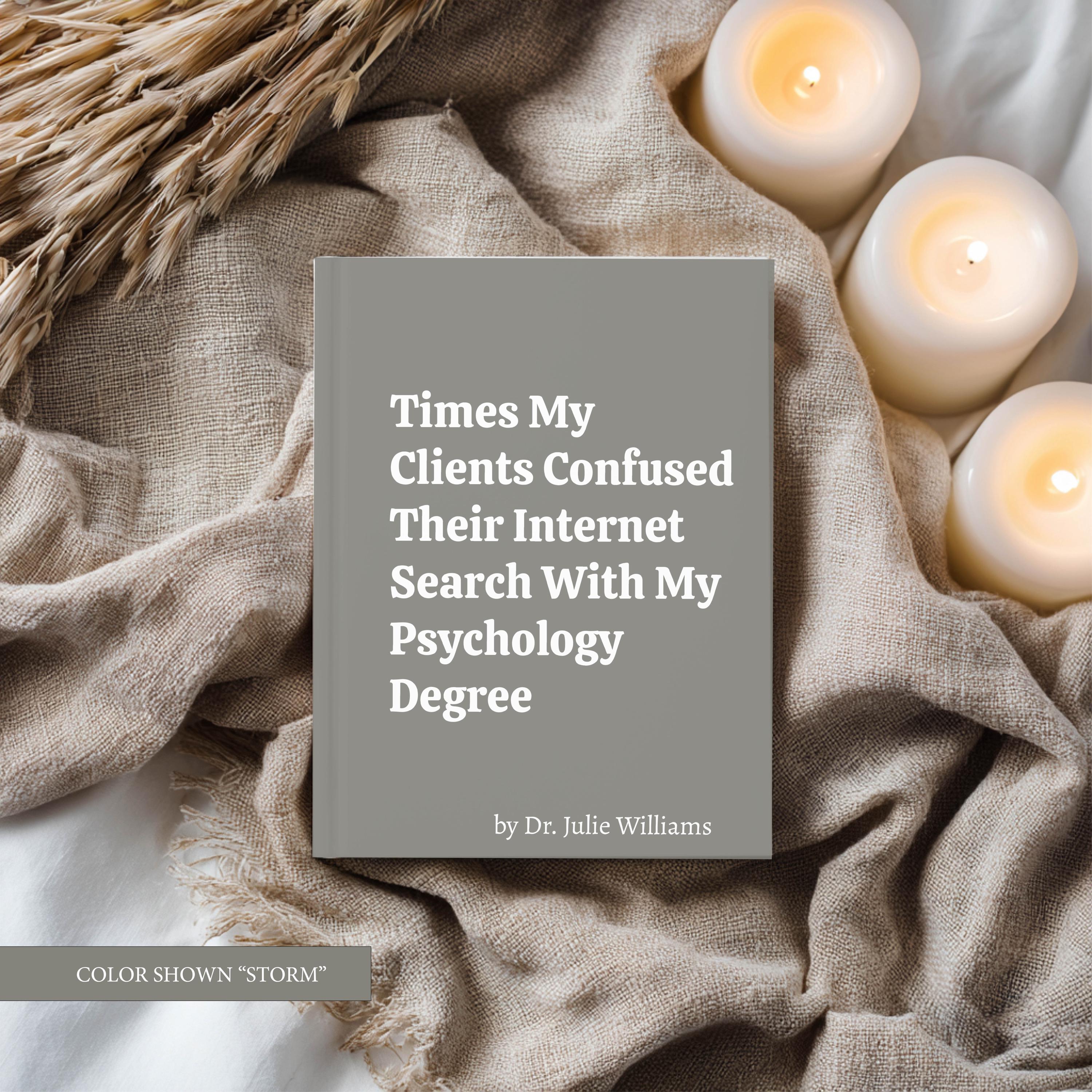 Times My Clients Confused Their Internet Search with My Psychology Degree Journal