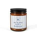 Smell Like you're going to be a bridesmaid Candle