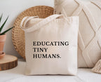Educating Tiny Humans Tote Bag