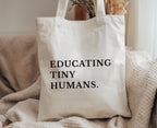 Educating Tiny Humans Tote Bag