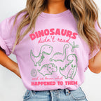 Dinosaurs Didn't Read Shirt